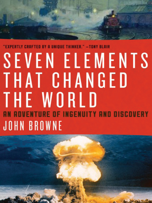 Title details for Seven Elements That Have Changed the World by John Browne - Available